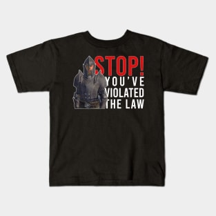 Stop! You've Violated The Law Kids T-Shirt